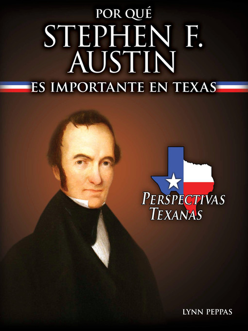Cover image for Por qué Stephen F. Austin es importante en Texas (Why Stephen F. Austin Matters to Texas)